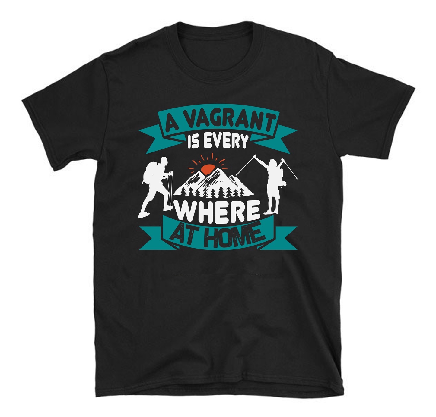 A vagrant is everywhere at home hiking Unisex T-Shirt