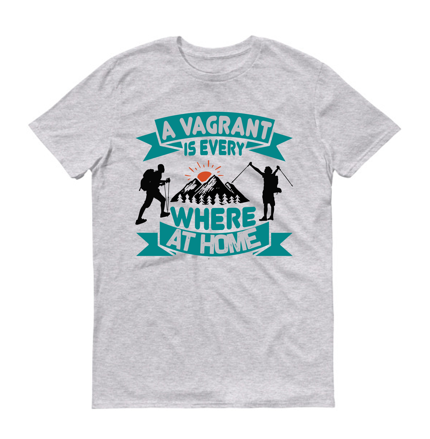 A vagrant is everywhere at home hiking Unisex T-Shirt