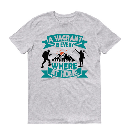 A vagrant is everywhere at home hiking Unisex T-Shirt