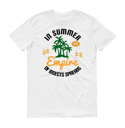 In summer the empire of insects spreads Summer Unisex T-Shirt