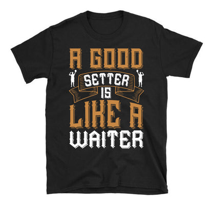 A good setter is like a waiter Volleyball Unisex t-shirt