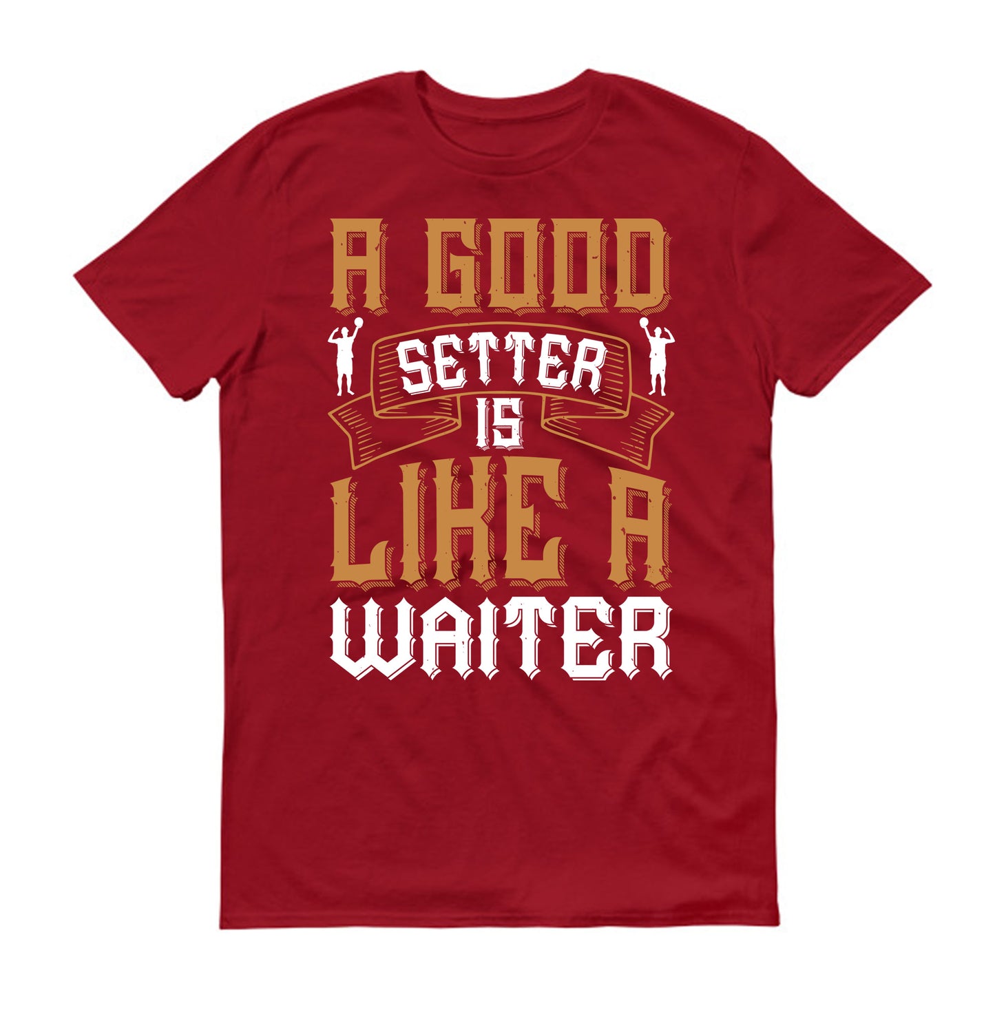A good setter is like a waiter Volleyball Unisex t-shirt