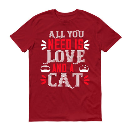 All you need is love and a Cat Unisex T-Shirt