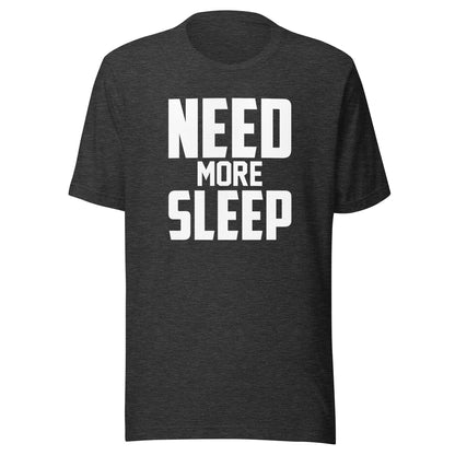 Need More Sleep - Funny Unisex Premium Cotton T-Shirt