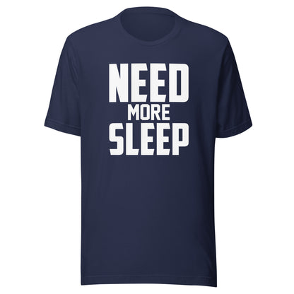 Need More Sleep - Funny Unisex Premium Cotton T-Shirt