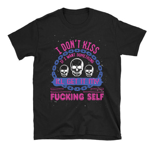 i don’t kiss ass skull Unisex T-Shirt