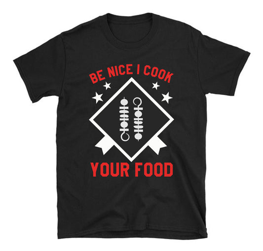 Be nice I cook Chef Unisex T-Shirt