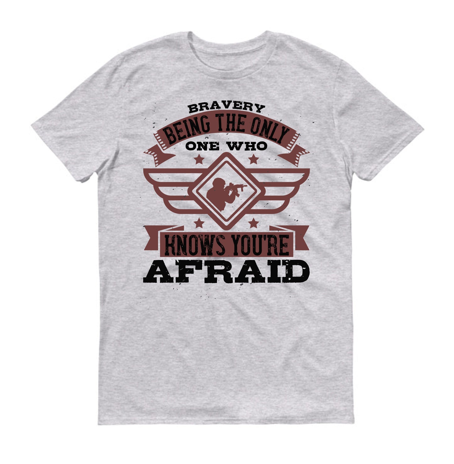 Bravery is being the only one who knows you’re afraid Military  Unisex T-Shirt
