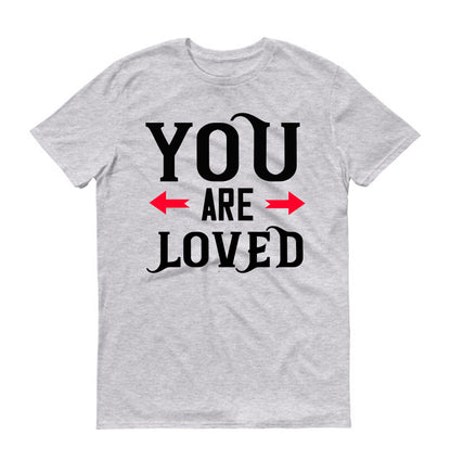 You are loved Unisex T-Shirt