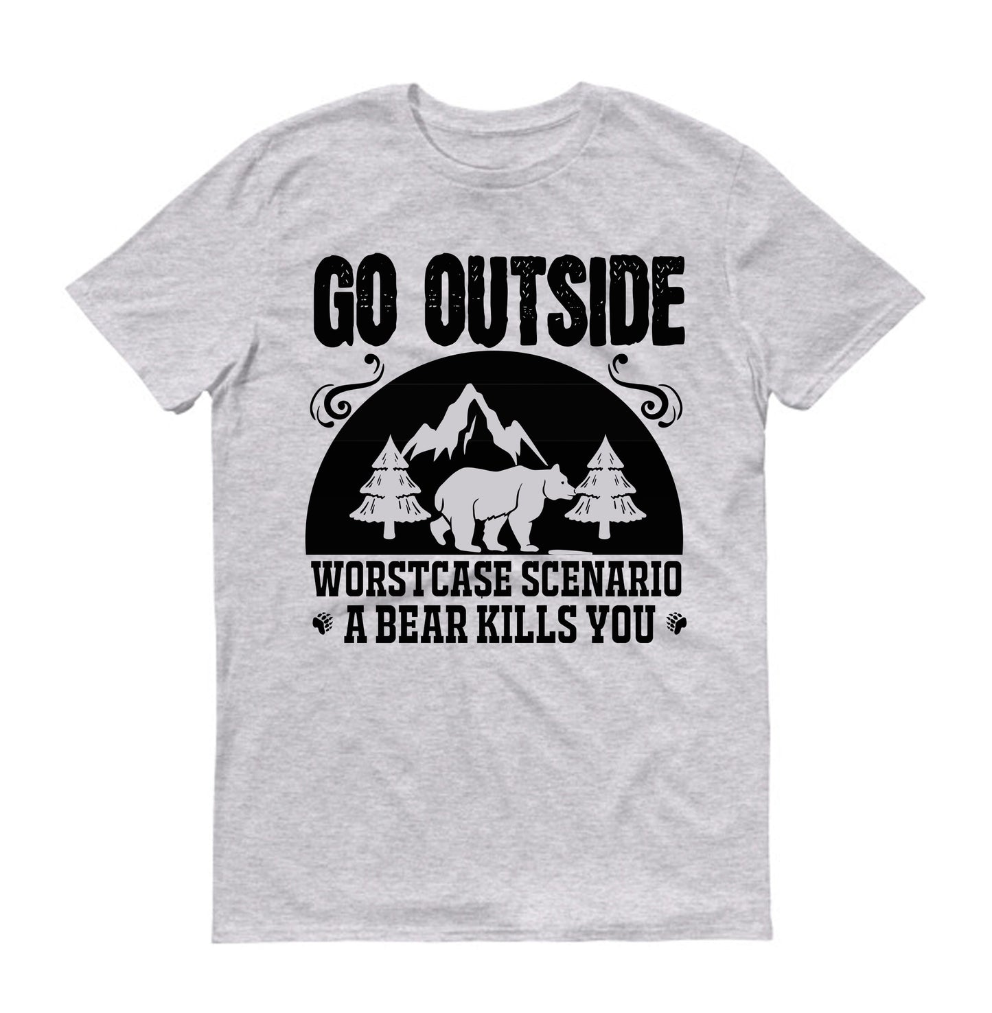 Go outside worst case scenario a bear kills you big bear  Unisex T-Shirt
