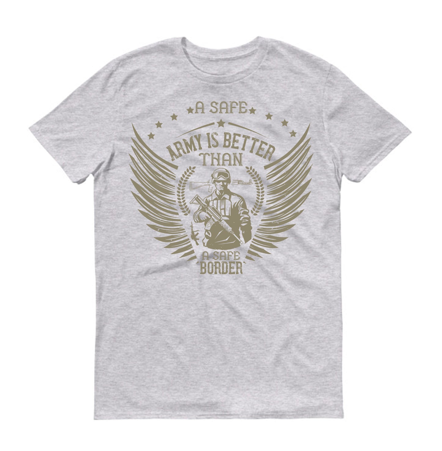 A safe army is better than a safe border Military  Unisex T-Shirt