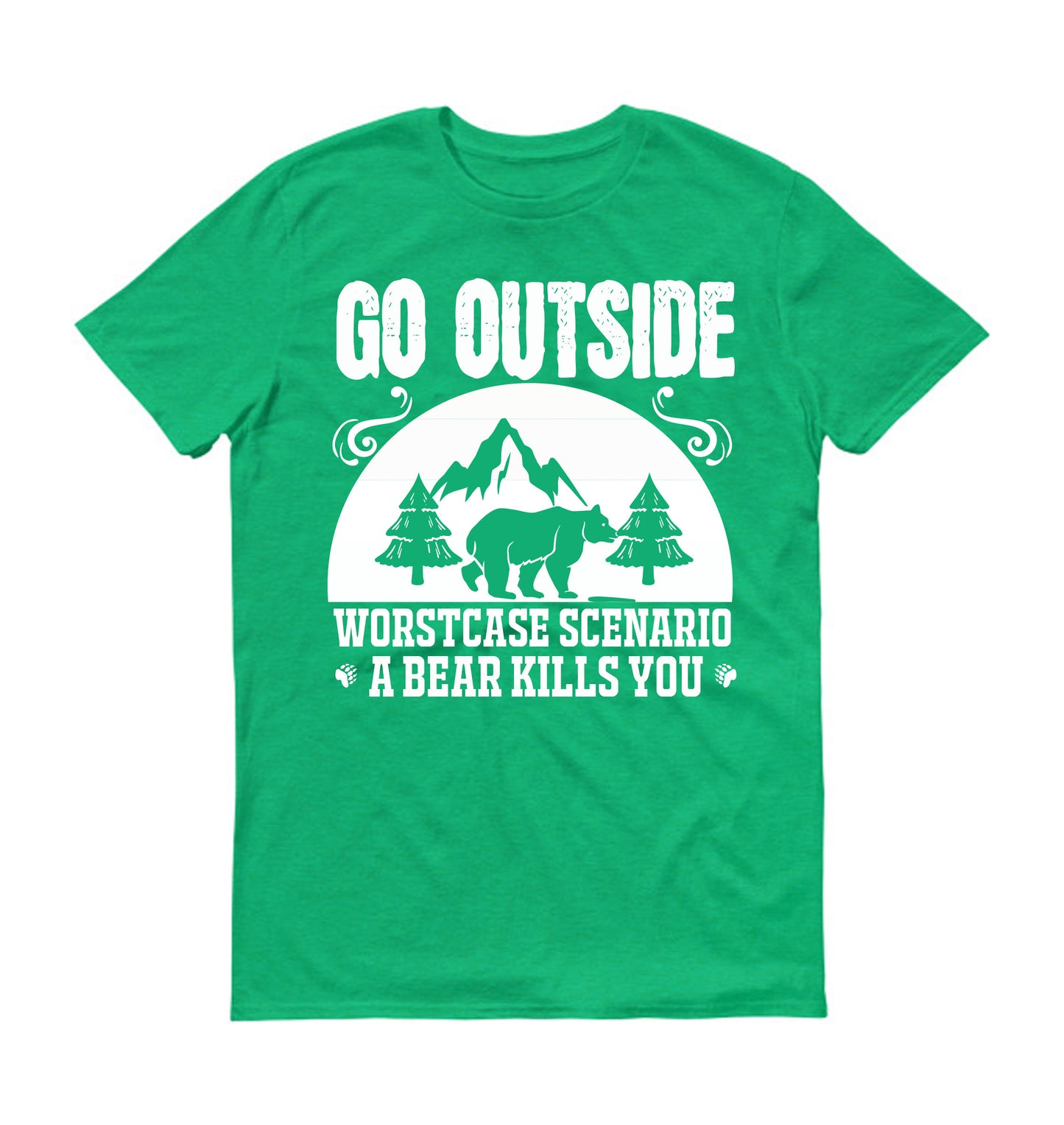 Go outside worst case scenario a bear kills you big bear  Unisex T-Shirt
