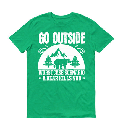 Go outside worst case scenario a bear kills you big bear  Unisex T-Shirt
