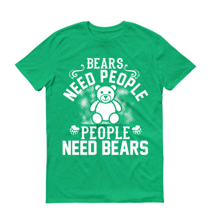 Bears need people. People need bears Unisex T-Shirt