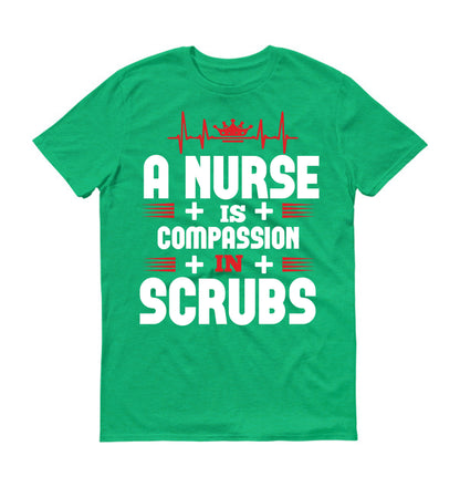 A nurse is compassion in Scrubs  Unisex T-Shirt