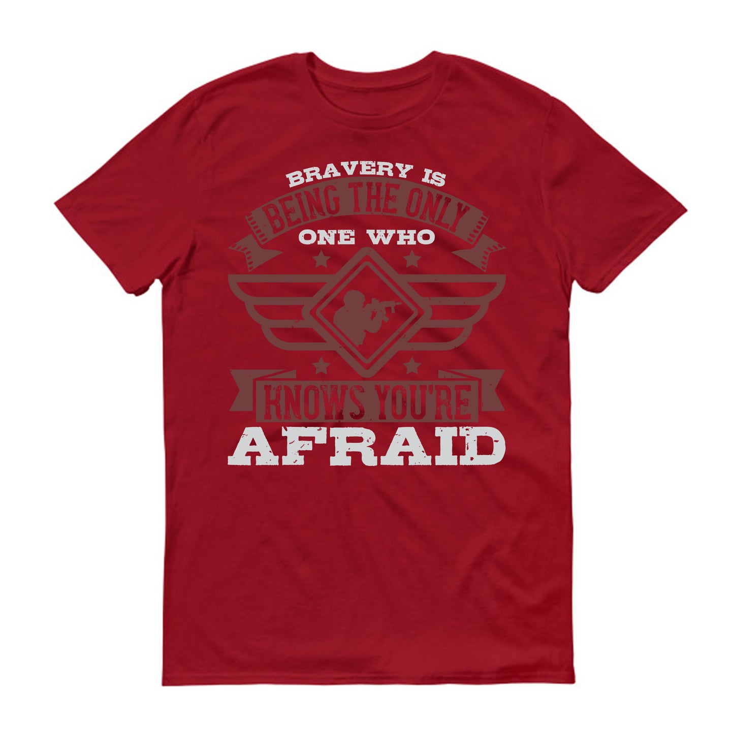 Bravery is being the only one who knows you’re afraid Military  Unisex T-Shirt