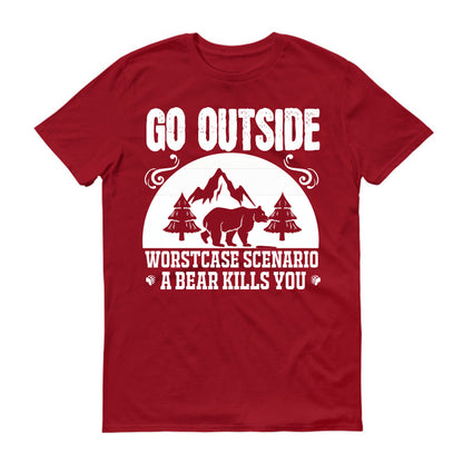 Go outside worst case scenario a bear kills you big bear  Unisex T-Shirt
