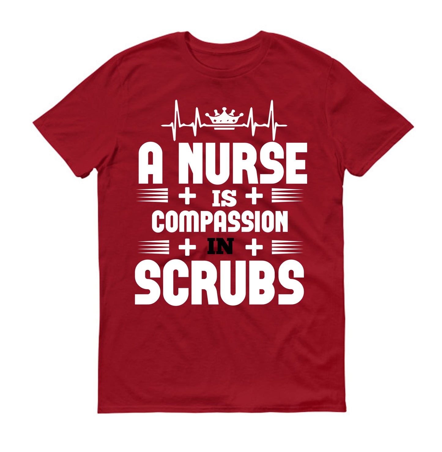 A nurse is compassion in Scrubs  Unisex T-Shirt