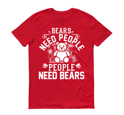Bears need people. People need bears Unisex T-Shirt