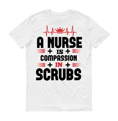 A nurse is compassion in Scrubs  Unisex T-Shirt